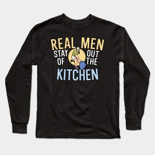 Real Men Stay out of the kitchen Long Sleeve T-Shirt